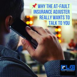 Why the AT-FAULT Insurance Adjuster REALLY wants to Talk to You